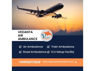 Hire Vedanta Air Ambulance in Guwahati with Evolved Medical System