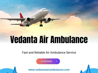 choose-vedanta-air-ambulance-from-patna-with-life-saving-medical-facility