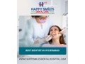 your-search-for-the-best-dentist-in-hyderabad-ends-at-happy-smiles-dental-vanasthalipuram-small-0