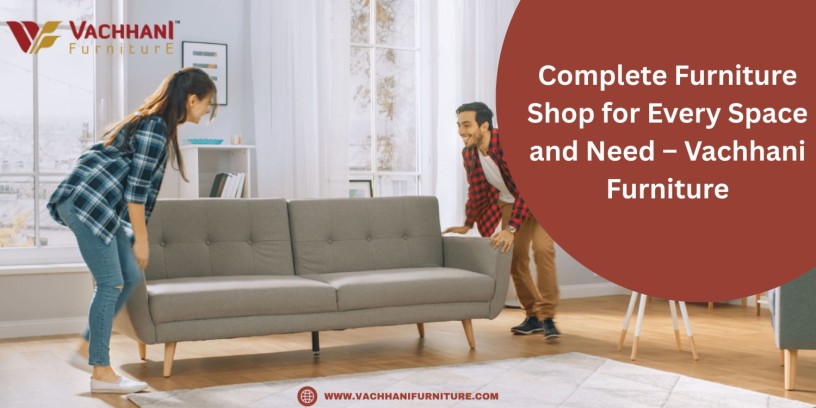 complete-furniture-shop-for-every-space-and-need-vachhani-furniture-big-0