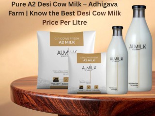 pure-a2-desi-cow-milk-adhigava-farm-know-the-best-desi-cow-milk-price-per-litre