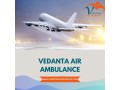 pick-vedanta-air-ambulance-in-delhi-with-superb-medical-features-small-0